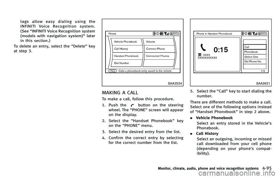 INFINITI M 2012 Owners Manual tags allow easy dialing using the
INFINITI Voice Recognition system.
(See“INFINITI Voice Recognition system
(models with navigation system) ”later
in this section.)
To delete an entry, select the INFINITI M 2012 Owners Manual tags allow easy dialing using the
INFINITI Voice Recognition system.
(See“INFINITI Voice Recognition system
(models with navigation system) ”later
in this section.)
To delete an entry, select the