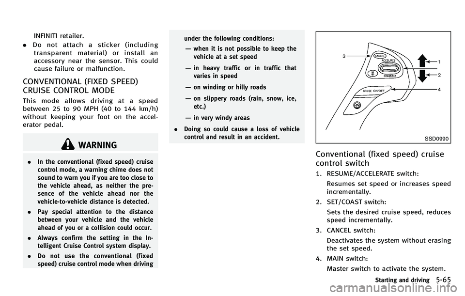 INFINITI M 2012 Owners Guide INFINITI retailer.
. Do not attach a sticker (including
transparent material) or install an
accessory near the sensor. This could
cause failure or malfunction.
CONVENTIONAL (FIXED SPEED)
CRUISE CONTRO INFINITI M 2012 Owners Guide INFINITI retailer.
. Do not attach a sticker (including
transparent material) or install an
accessory near the sensor. This could
cause failure or malfunction.
CONVENTIONAL (FIXED SPEED)
CRUISE CONTRO