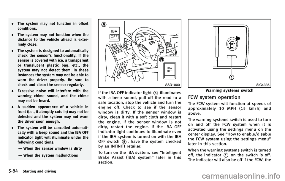 INFINITI M 2012 Service Manual 5-84Starting and driving
.The system may not function in offset
conditions.
. The system may not function when the
distance to the vehicle ahead is extre-
mely close.
. The system is designed to autom INFINITI M 2012 Service Manual 5-84Starting and driving
.The system may not function in offset
conditions.
. The system may not function when the
distance to the vehicle ahead is extre-
mely close.
. The system is designed to autom