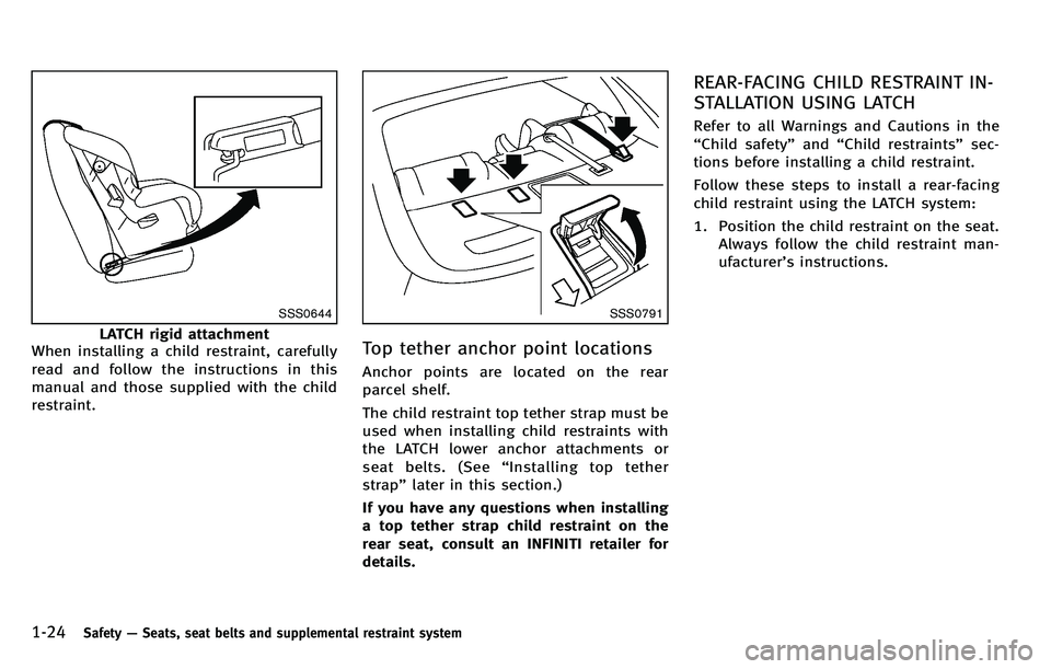 INFINITI M 2012 Service Manual 1-24Safety—Seats, seat belts and supplemental restraint system
SSS0644
LATCH rigid attachment
When installing a child restraint, carefully
read and follow the instructions in this
manual and those s INFINITI M 2012 Service Manual 1-24Safety—Seats, seat belts and supplemental restraint system
SSS0644
LATCH rigid attachment
When installing a child restraint, carefully
read and follow the instructions in this
manual and those s