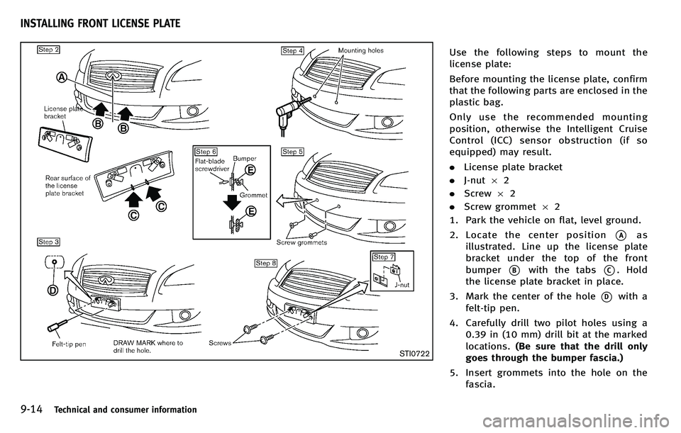 INFINITI M 2012 Workshop Manual 9-14Technical and consumer information
STI0722
Use the following steps to mount the
license plate:
Before mounting the license plate, confirm
that the following parts are enclosed in the
plastic bag.
INFINITI M 2012 Workshop Manual 9-14Technical and consumer information
STI0722
Use the following steps to mount the
license plate:
Before mounting the license plate, confirm
that the following parts are enclosed in the
plastic bag.