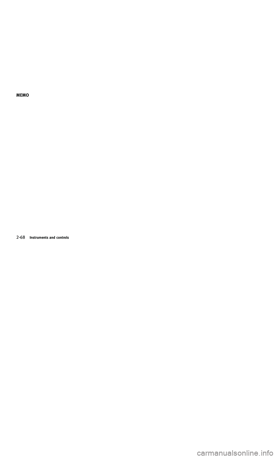 INFINITI M-HEV 2012 Owners Manual 858763.psp Nissan Infiniti OM OM2E HY51U0 Hybrid 1" gutter 12/21/2010 14\
:36:44 76 B
2-68Instruments and controls
MEMO
2-68Instruments and controls
MEMO INFINITI M-HEV 2012 Owners Manual 858763.psp Nissan Infiniti OM OM2E HY51U0 Hybrid 1" gutter 12/21/2010 14\
:36:44 76 B
2-68Instruments and controls
MEMO
2-68Instruments and controls
MEMO