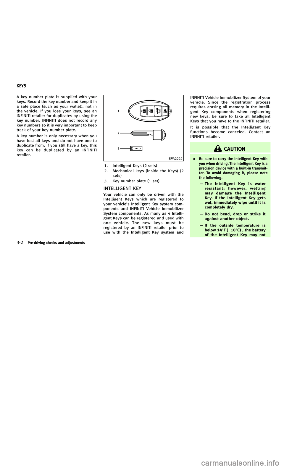 INFINITI M-HEV 2012 User Guide 858763.psp Nissan Infiniti OM OM2E HY51U0 Hybrid 1" gutter 12/21/2010 14\
:36:44 77 B
3-2Pre-driving checks and adjustments
A key number plate is supplied with your
keys. Record the key number and kee INFINITI M-HEV 2012 User Guide 858763.psp Nissan Infiniti OM OM2E HY51U0 Hybrid 1" gutter 12/21/2010 14\
:36:44 77 B
3-2Pre-driving checks and adjustments
A key number plate is supplied with your
keys. Record the key number and kee