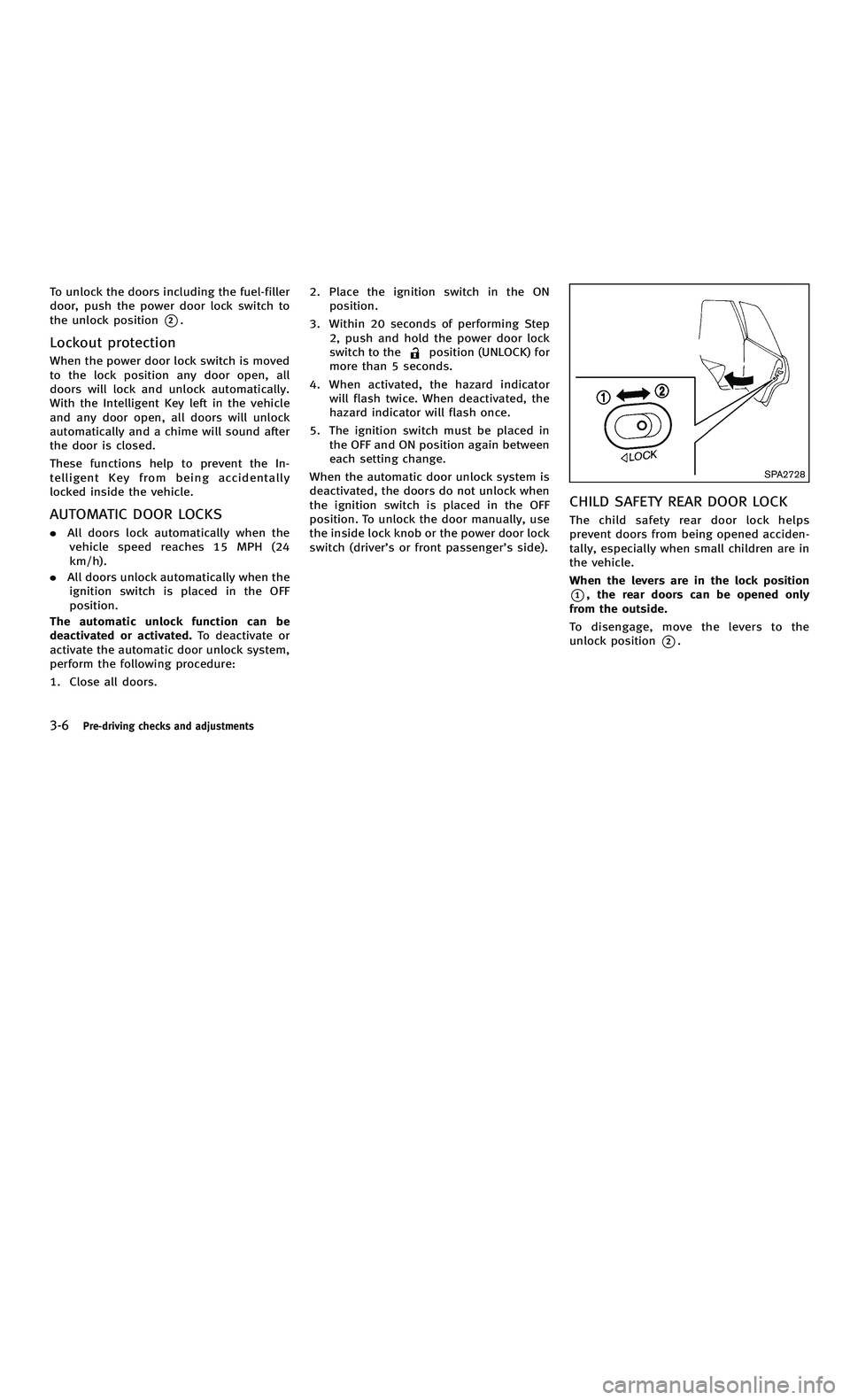 INFINITI M-HEV 2012 Owners Manual 858763.psp Nissan Infiniti OM OM2E HY51U0 Hybrid 1" gutter 12/21/2010 14\
:36:44 79 B
3-6Pre-driving checks and adjustments
To unlock the doors including the fuel-filler
door, push the power door lock INFINITI M-HEV 2012 Owners Manual 858763.psp Nissan Infiniti OM OM2E HY51U0 Hybrid 1" gutter 12/21/2010 14\
:36:44 79 B
3-6Pre-driving checks and adjustments
To unlock the doors including the fuel-filler
door, push the power door lock