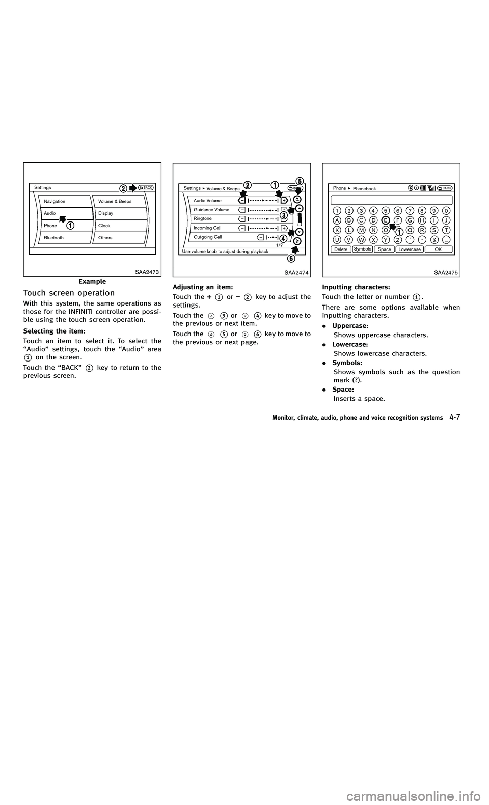 INFINITI M-HEV 2012 Service Manual 858763.psp Nissan Infiniti OM OM2E HY51U0 Hybrid 1" gutter 12/21/2010 14\
:36:44 96 A
SAA2473
Example
Touch screen operation
With this system, the same operations as
those for the INFINITI controller INFINITI M-HEV 2012 Service Manual 858763.psp Nissan Infiniti OM OM2E HY51U0 Hybrid 1" gutter 12/21/2010 14\
:36:44 96 A
SAA2473
Example
Touch screen operation
With this system, the same operations as
those for the INFINITI controller