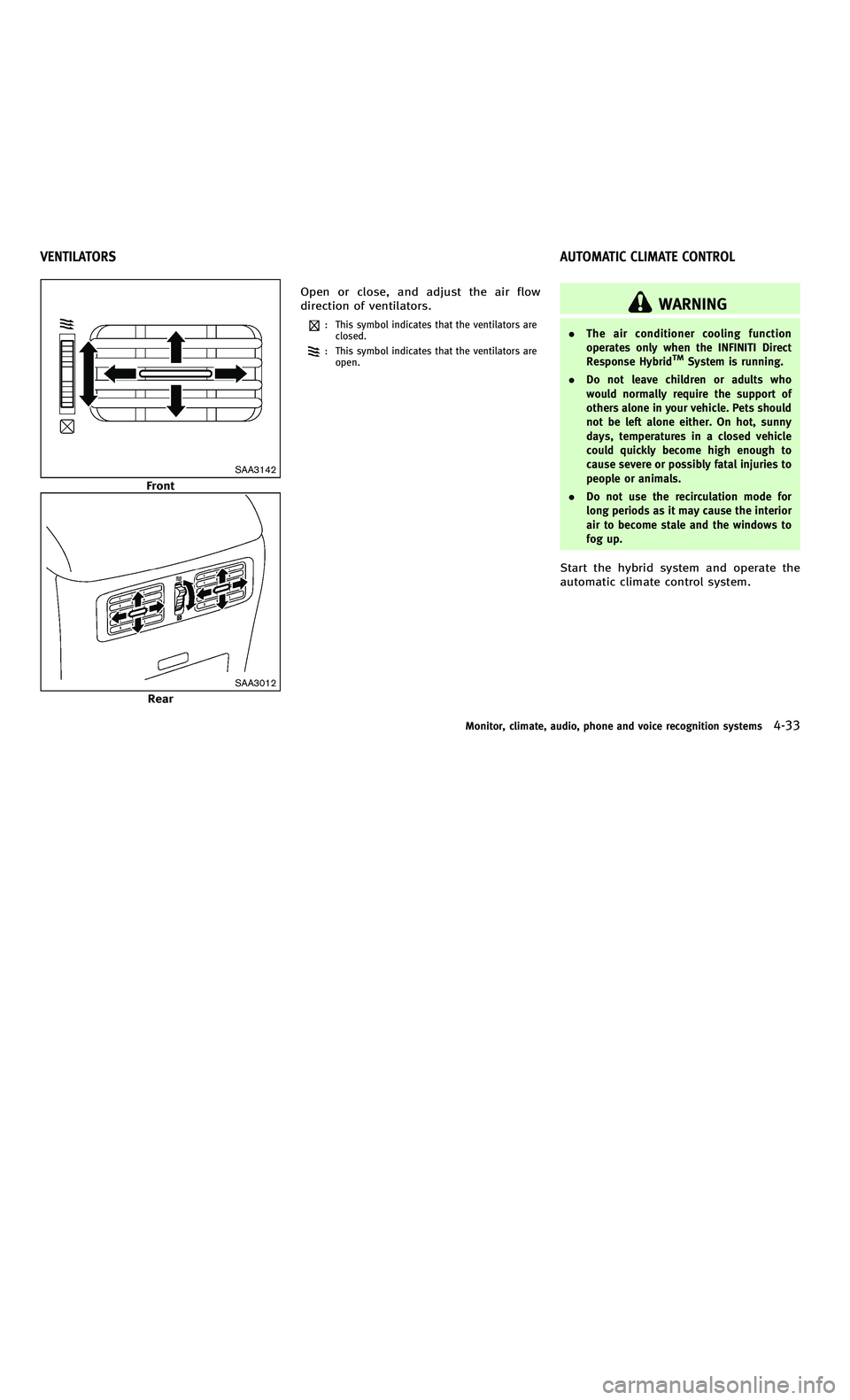 INFINITI M-HEV 2012 Owners Manual 858763.psp Nissan Infiniti OM OM2E HY51U0 Hybrid 1" gutter 12/21/2010 14\
:36:44 109 A
SAA3142
Front
SAA3012
RearOpen or close, and adjust the air flow
direction of ventilators.
: This symbol indicate INFINITI M-HEV 2012 Owners Manual 858763.psp Nissan Infiniti OM OM2E HY51U0 Hybrid 1" gutter 12/21/2010 14\
:36:44 109 A
SAA3142
Front
SAA3012
RearOpen or close, and adjust the air flow
direction of ventilators.
: This symbol indicate