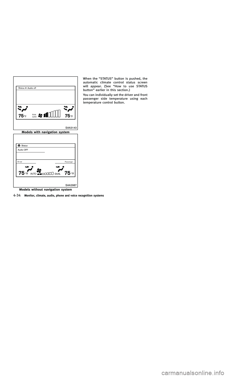 INFINITI M-HEV 2012 Owners Manual 858763.psp Nissan Infiniti OM OM2E HY51U0 Hybrid 1" gutter 12/21/2010 14\
:36:44 109 B
4-34Monitor, climate, audio, phone and voice recognition systems
SAA3143
Models with navigation system
SAA2987
Mo INFINITI M-HEV 2012 Owners Manual 858763.psp Nissan Infiniti OM OM2E HY51U0 Hybrid 1" gutter 12/21/2010 14\
:36:44 109 B
4-34Monitor, climate, audio, phone and voice recognition systems
SAA3143
Models with navigation system
SAA2987
Mo