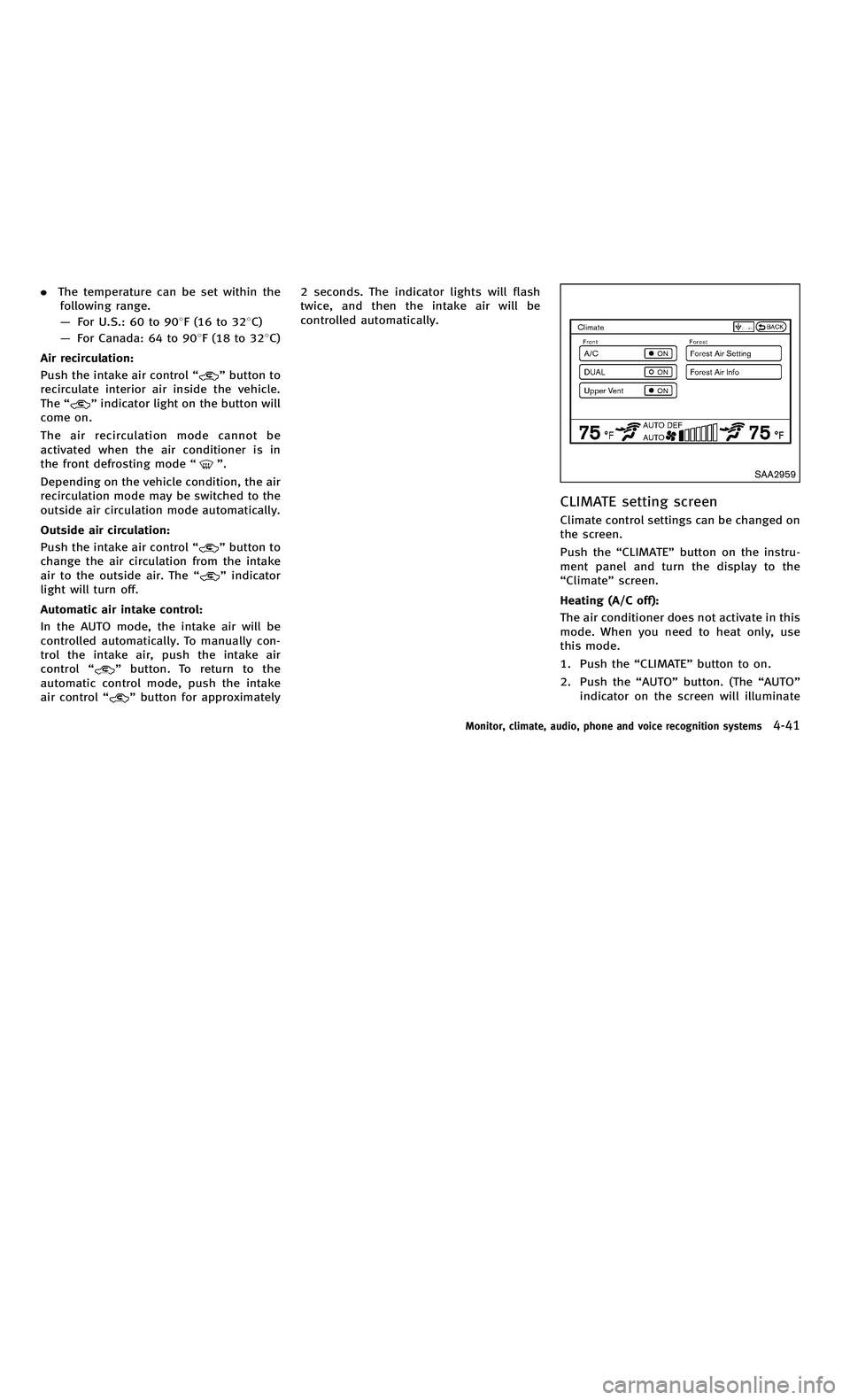 INFINITI M-HEV 2012 Service Manual 858763.psp Nissan Infiniti OM OM2E HY51U0 Hybrid 1" gutter 12/21/2010 14\
:36:44 113 A
.The temperature can be set within the
following range.
— For U.S.: 60 to 90 8F (16 to 32 8C)
— For Canada: 6 INFINITI M-HEV 2012 Service Manual 858763.psp Nissan Infiniti OM OM2E HY51U0 Hybrid 1" gutter 12/21/2010 14\
:36:44 113 A
.The temperature can be set within the
following range.
— For U.S.: 60 to 90 8F (16 to 32 8C)
— For Canada: 6
