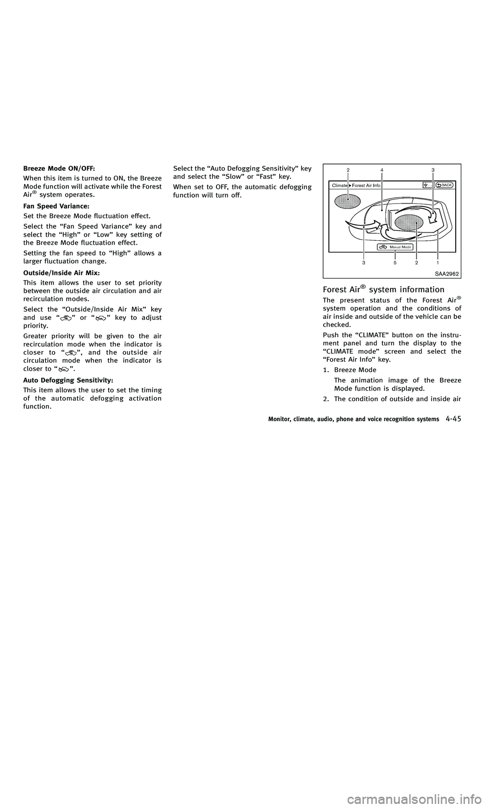 INFINITI M-HEV 2012 Workshop Manual 858763.psp Nissan Infiniti OM OM2E HY51U0 Hybrid 1" gutter 12/21/2010 14\
:36:44 115 A
Breeze Mode ON/OFF:
When this item is turned to ON, the Breeze
Mode function will activate while the Forest
Air
INFINITI M-HEV 2012 Workshop Manual 858763.psp Nissan Infiniti OM OM2E HY51U0 Hybrid 1" gutter 12/21/2010 14\
:36:44 115 A
Breeze Mode ON/OFF:
When this item is turned to ON, the Breeze
Mode function will activate while the Forest
Air