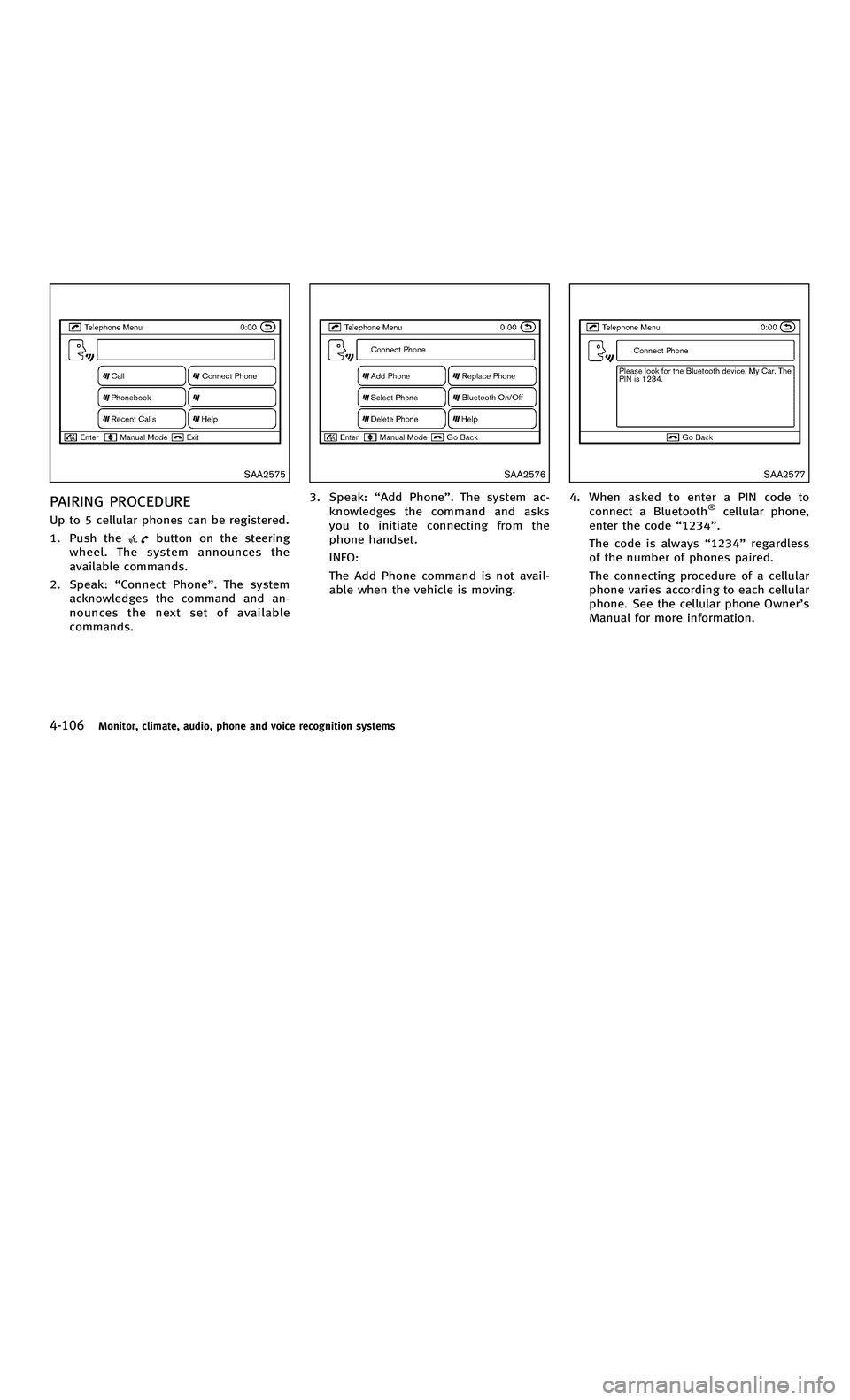 INFINITI M-HEV 2012 Owners Manual 858763.psp Nissan Infiniti OM OM2E HY51U0 Hybrid 1" gutter 12/21/2010 14\
:36:44 145 B
4-106Monitor, climate, audio, phone and voice recognition systems
SAA2575
PAIRING PROCEDURE
Up to 5 cellular phon INFINITI M-HEV 2012 Owners Manual 858763.psp Nissan Infiniti OM OM2E HY51U0 Hybrid 1" gutter 12/21/2010 14\
:36:44 145 B
4-106Monitor, climate, audio, phone and voice recognition systems
SAA2575
PAIRING PROCEDURE
Up to 5 cellular phon