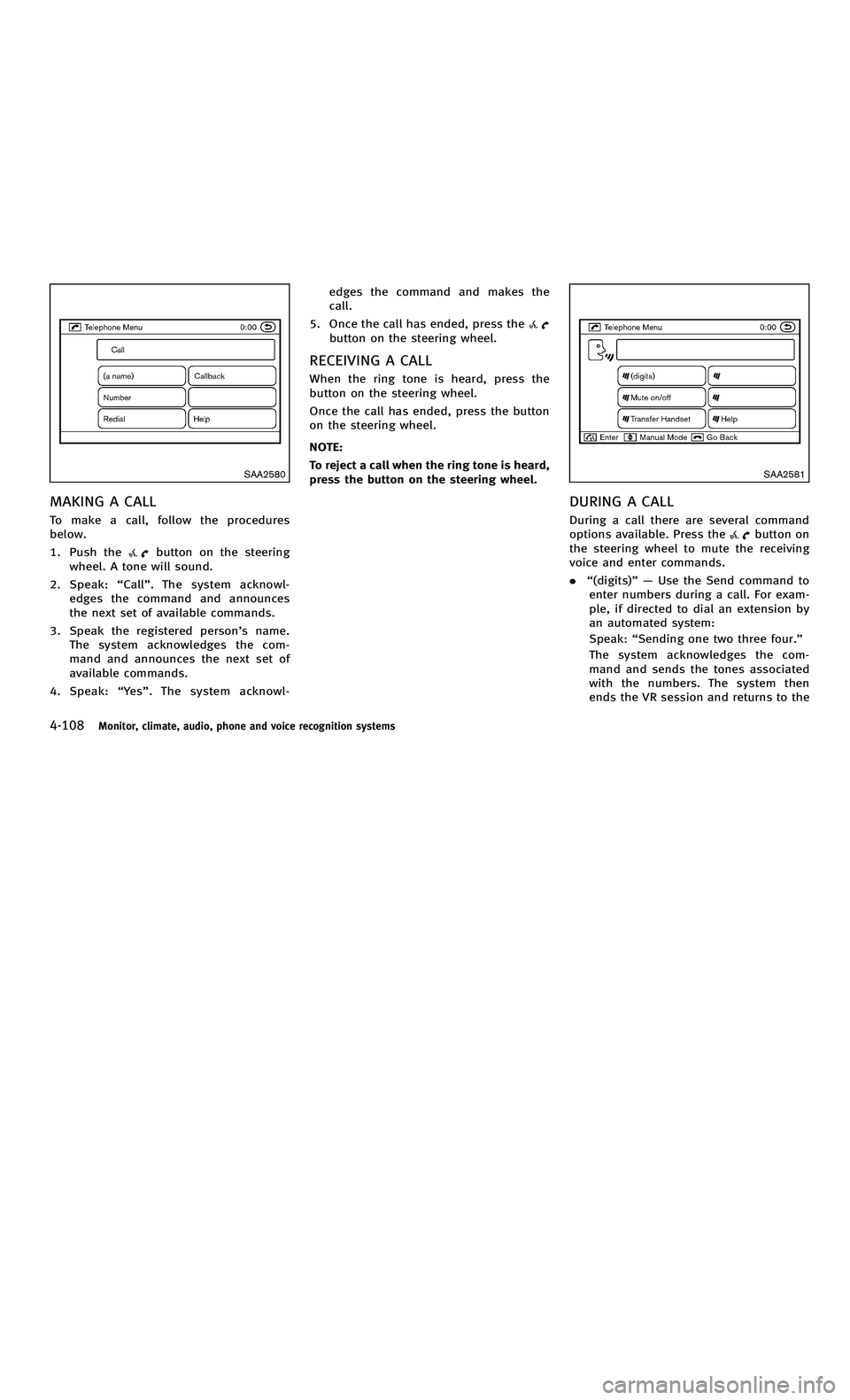 INFINITI M-HEV 2012 Owners Manual 858763.psp Nissan Infiniti OM OM2E HY51U0 Hybrid 1" gutter 12/21/2010 14\
:36:44 146 B
4-108Monitor, climate, audio, phone and voice recognition systems
SAA2580
MAKING A CALL
To make a call, follow th INFINITI M-HEV 2012 Owners Manual 858763.psp Nissan Infiniti OM OM2E HY51U0 Hybrid 1" gutter 12/21/2010 14\
:36:44 146 B
4-108Monitor, climate, audio, phone and voice recognition systems
SAA2580
MAKING A CALL
To make a call, follow th