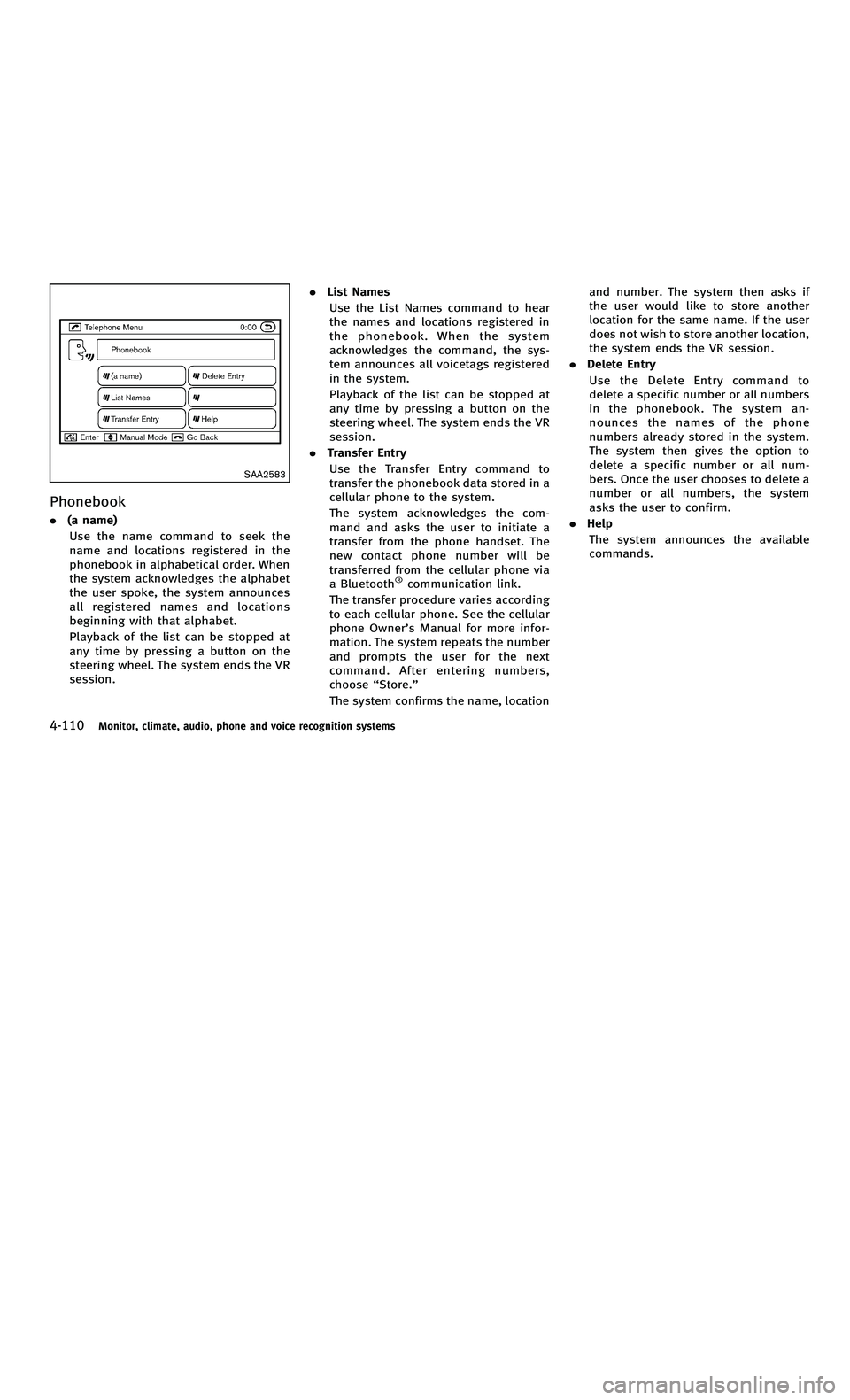 INFINITI M-HEV 2012 Owners Manual 858763.psp Nissan Infiniti OM OM2E HY51U0 Hybrid 1" gutter 12/21/2010 14\
:36:44 147 B
4-110Monitor, climate, audio, phone and voice recognition systems
SAA2583
Phonebook
.(a name)
Use the name comman INFINITI M-HEV 2012 Owners Manual 858763.psp Nissan Infiniti OM OM2E HY51U0 Hybrid 1" gutter 12/21/2010 14\
:36:44 147 B
4-110Monitor, climate, audio, phone and voice recognition systems
SAA2583
Phonebook
.(a name)
Use the name comman