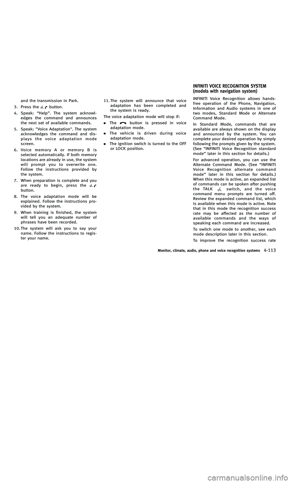 INFINITI M-HEV 2012 Owners Manual 858763.psp Nissan Infiniti OM OM2E HY51U0 Hybrid 1" gutter 12/21/2010 14\
:36:44 149 A
and the transmission in Park.
3. Press the
button.
4. Speak: “Help ”. The system acknowl-
edges the command a INFINITI M-HEV 2012 Owners Manual 858763.psp Nissan Infiniti OM OM2E HY51U0 Hybrid 1" gutter 12/21/2010 14\
:36:44 149 A
and the transmission in Park.
3. Press the
button.
4. Speak: “Help ”. The system acknowl-
edges the command a