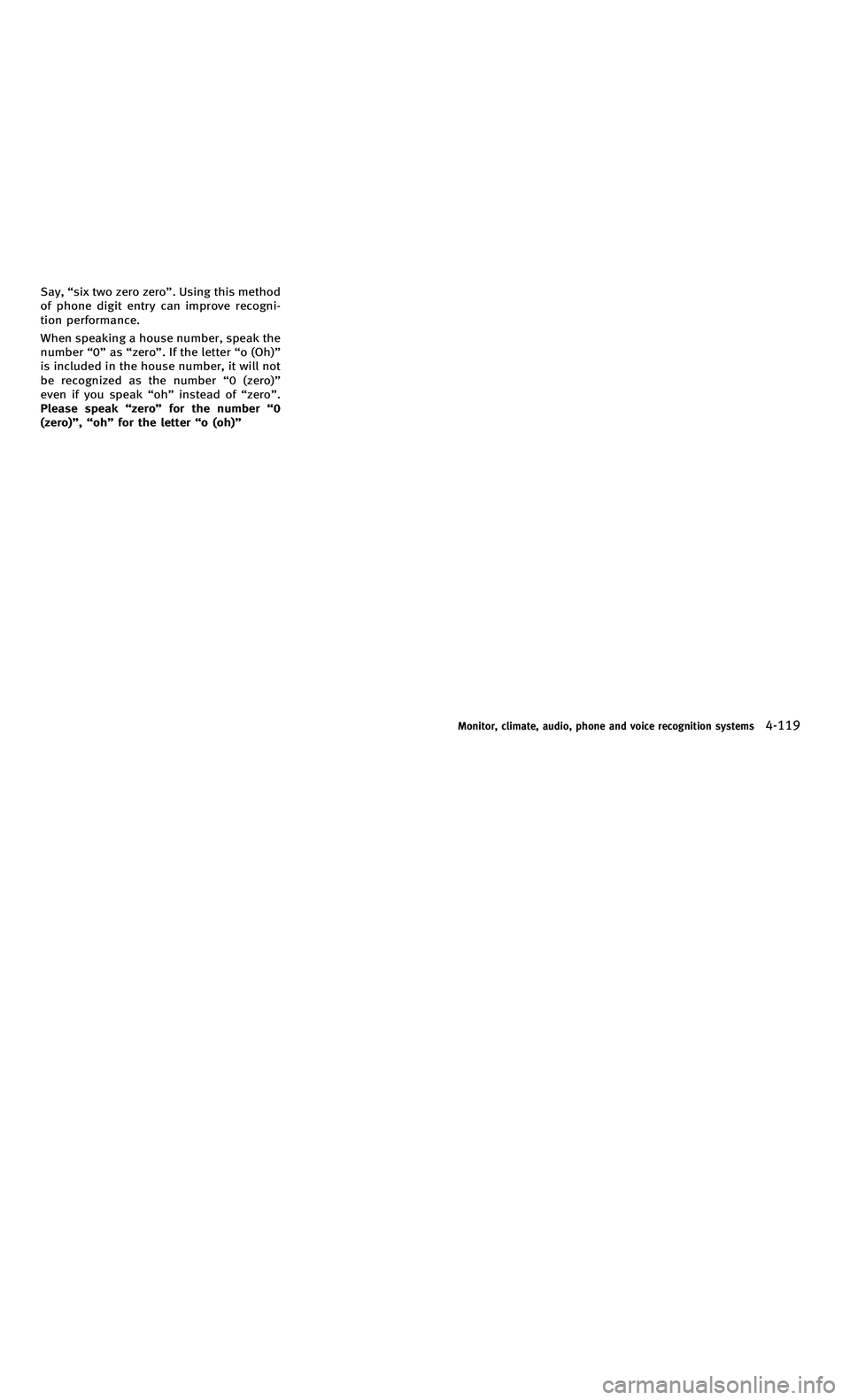 INFINITI M-HEV 2012  Owners Manual 858763.psp Nissan Infiniti OM OM2E HY51U0 Hybrid 1" gutter 12/21/2010 14\
:36:44 152 A
Say,“six two zero zero ”. Using this method
of phone digit entry can improve recogni-
tion performance.
When 