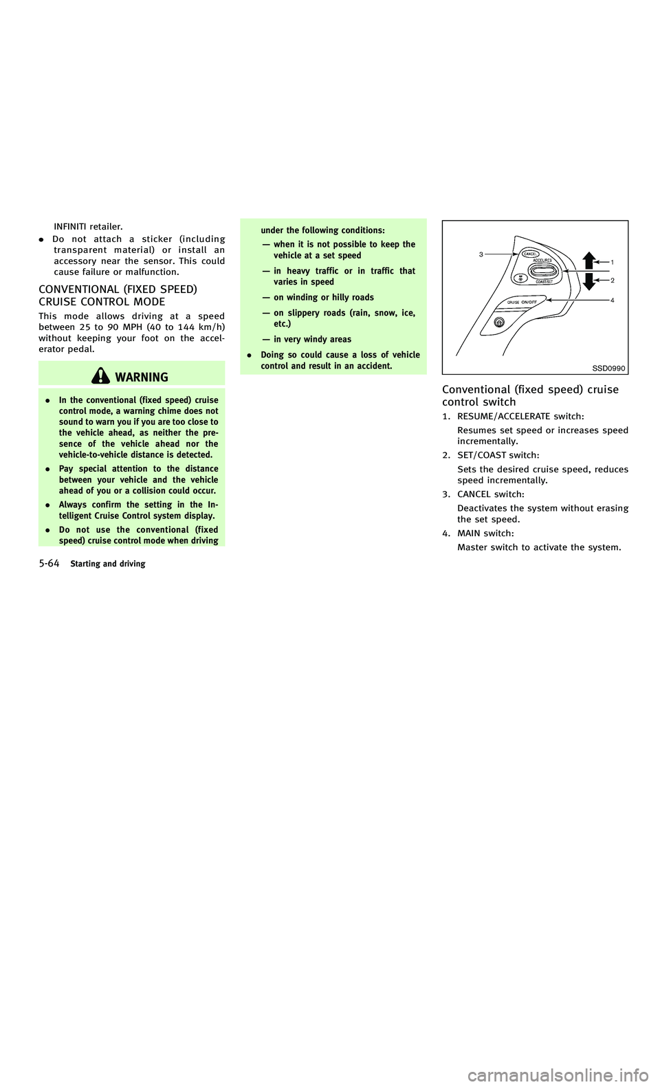 INFINITI M-HEV 2012  Owners Manual 858763.psp Nissan Infiniti OM OM2E HY51U0 Hybrid 1" gutter 12/21/2010 14\
:36:44 195 B
5-64Starting and driving
INFINITI retailer.
. Do not attach a sticker (including
transparent material) or install