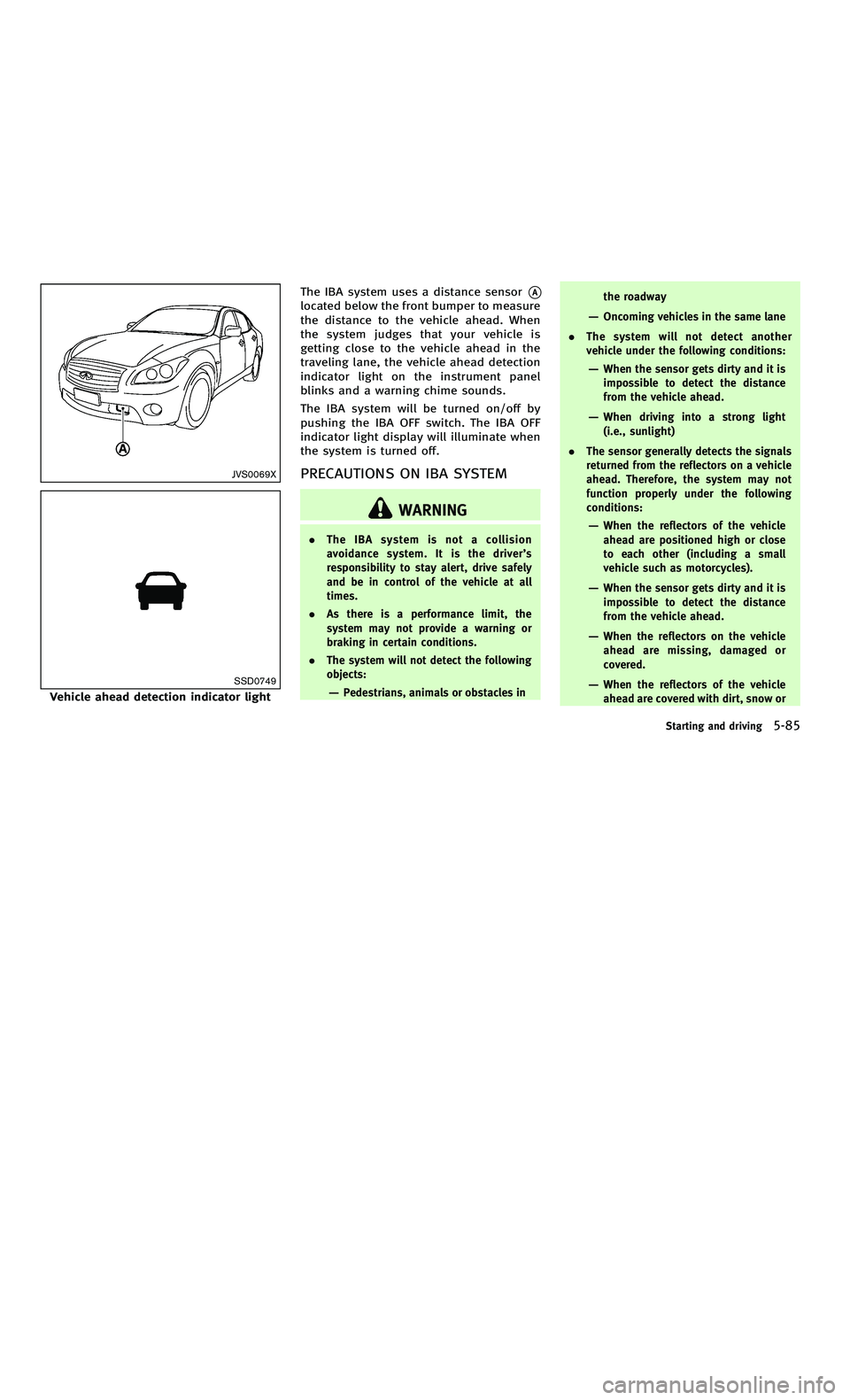 INFINITI M-HEV 2012 Service Manual 858763.psp Nissan Infiniti OM OM2E HY51U0 Hybrid 1" gutter 12/21/2010 14\
:36:44 206 A
JVS0069X
SSD0749
Vehicle ahead detection indicator lightThe IBA system uses a distance sensor
*A
located below th INFINITI M-HEV 2012 Service Manual 858763.psp Nissan Infiniti OM OM2E HY51U0 Hybrid 1" gutter 12/21/2010 14\
:36:44 206 A
JVS0069X
SSD0749
Vehicle ahead detection indicator lightThe IBA system uses a distance sensor
*A
located below th