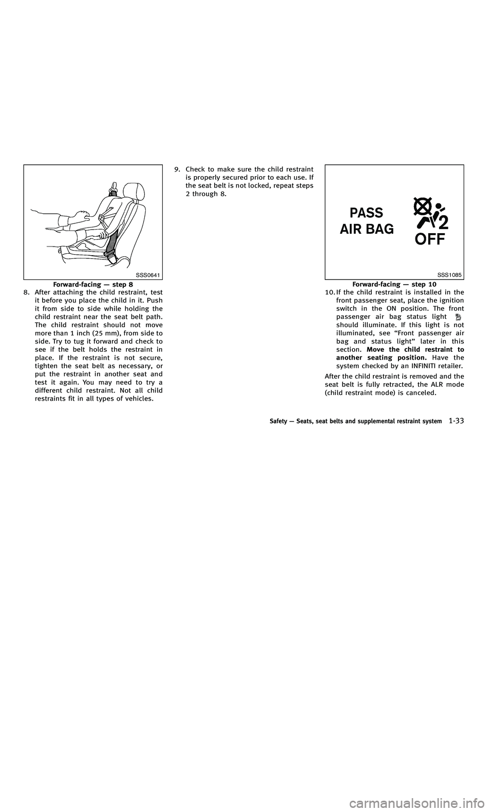 INFINITI M-HEV 2012 Repair Manual 858763.psp Nissan Infiniti OM OM2E HY51U0 Hybrid 1" gutter 12/21/2010 14\
:36:44 33 A
SSS0641
Forward-facing—step 8
8. After attaching the child restraint, test
it before you place the child in it. INFINITI M-HEV 2012 Repair Manual 858763.psp Nissan Infiniti OM OM2E HY51U0 Hybrid 1" gutter 12/21/2010 14\
:36:44 33 A
SSS0641
Forward-facing—step 8
8. After attaching the child restraint, test
it before you place the child in it.