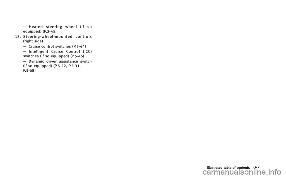 INFINITI M-HEV 2013 Owners Manual —Heated steering wheel (if so
equipped) (P.2-45)
18. Steering-wheel-mounted controls (right side)
—Cruise control switches (P.5-44)
— Intelligent Cruise Control (ICC)
switches (if so equipped) (