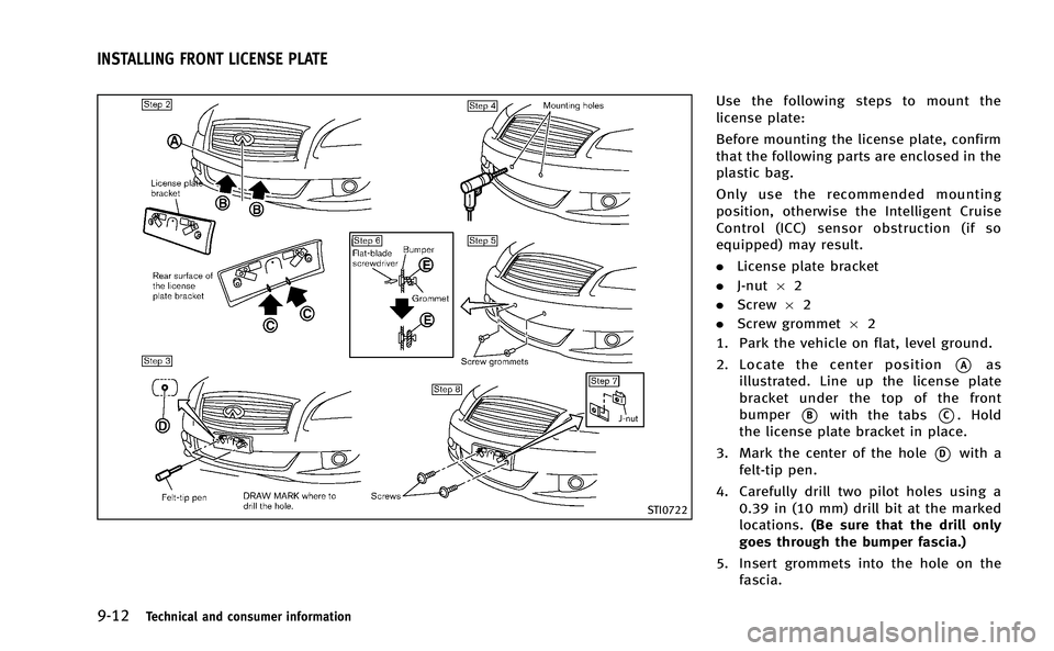 INFINITI M-HEV 2013 Owners Manual 9-12Technical and consumer information
STI0722
Use the following steps to mount the
license plate:
Before mounting the license plate, confirm
that the following parts are enclosed in the
plastic bag.
INFINITI M-HEV 2013 Owners Manual 9-12Technical and consumer information
STI0722
Use the following steps to mount the
license plate:
Before mounting the license plate, confirm
that the following parts are enclosed in the
plastic bag.