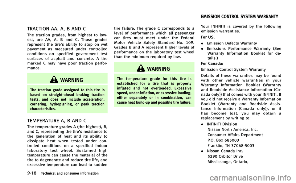 INFINITI M-HEV 2013 Owners Manual 9-18Technical and consumer information
TRACTION AA, A, B AND C
The traction grades, from highest to low-
est, are AA, A, B and C. Those grades
represent the tire’s ability to stop on wet
pavement as INFINITI M-HEV 2013 Owners Manual 9-18Technical and consumer information
TRACTION AA, A, B AND C
The traction grades, from highest to low-
est, are AA, A, B and C. Those grades
represent the tire’s ability to stop on wet
pavement as
