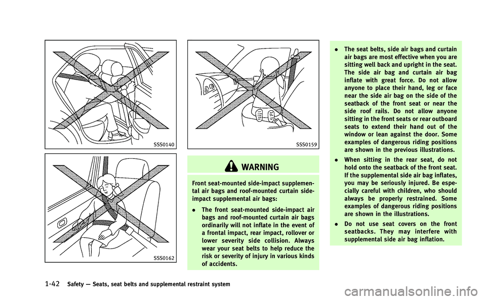 INFINITI M-HEV 2013 Manual PDF 1-42Safety—Seats, seat belts and supplemental restraint system
SSS0140
SSS0162
SSS0159
WARNING
Front seat-mounted side-impact supplemen-
tal air bags and roof-mounted curtain side-
impact supplement INFINITI M-HEV 2013 Manual PDF 1-42Safety—Seats, seat belts and supplemental restraint system
SSS0140
SSS0162
SSS0159
WARNING
Front seat-mounted side-impact supplemen-
tal air bags and roof-mounted curtain side-
impact supplement
