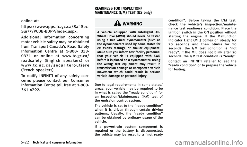 INFINITI Q50 2014  Owners Manual 9-22Technical and consumer information
online at:
https://wwwapps.tc.gc.ca/Saf-Sec-
Sur/7/PCDB-BDPP/Index.aspx.
Additional information concerning
motor vehicle safety may be obtained
from Transport Ca