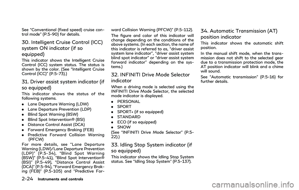INFINITI Q50 2018  Owners Manual 2-24Instruments and controls
See “Conventional (fixed speed) cruise con-
trol mode” (P.5-90) for details.
30. Intelligent Cruise Control (ICC)
system ON indicator (if so
equipped)
This indicator s