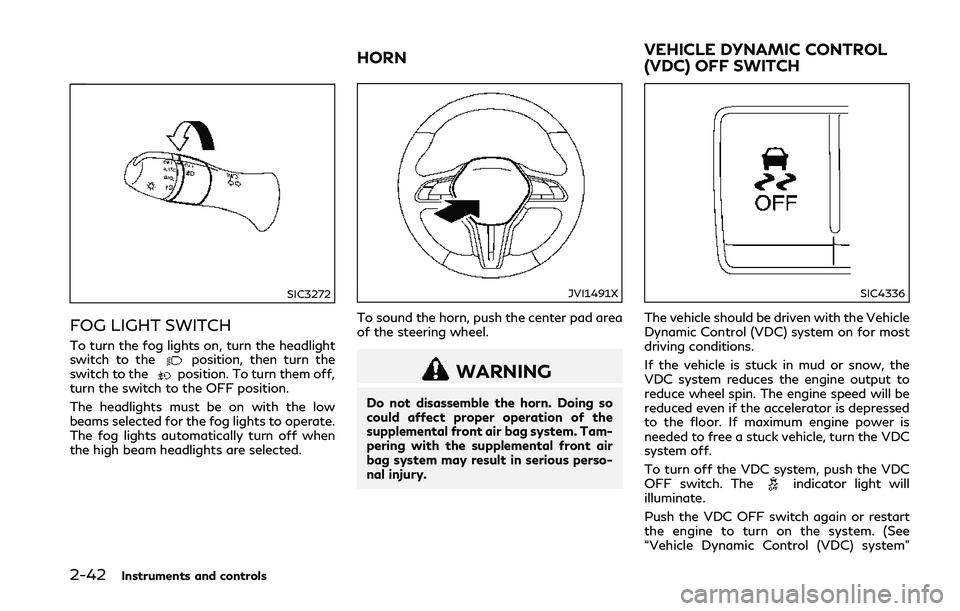 INFINITI Q50 2018 Owners Manual 2-42Instruments and controls
SIC3272
FOG LIGHT SWITCH
To turn the fog lights on, turn the headlight
switch to theposition, then turn the
switch to theposition. To turn them off,
turn the switch to the INFINITI Q50 2018 Owners Manual 2-42Instruments and controls
SIC3272
FOG LIGHT SWITCH
To turn the fog lights on, turn the headlight
switch to theposition, then turn the
switch to theposition. To turn them off,
turn the switch to the