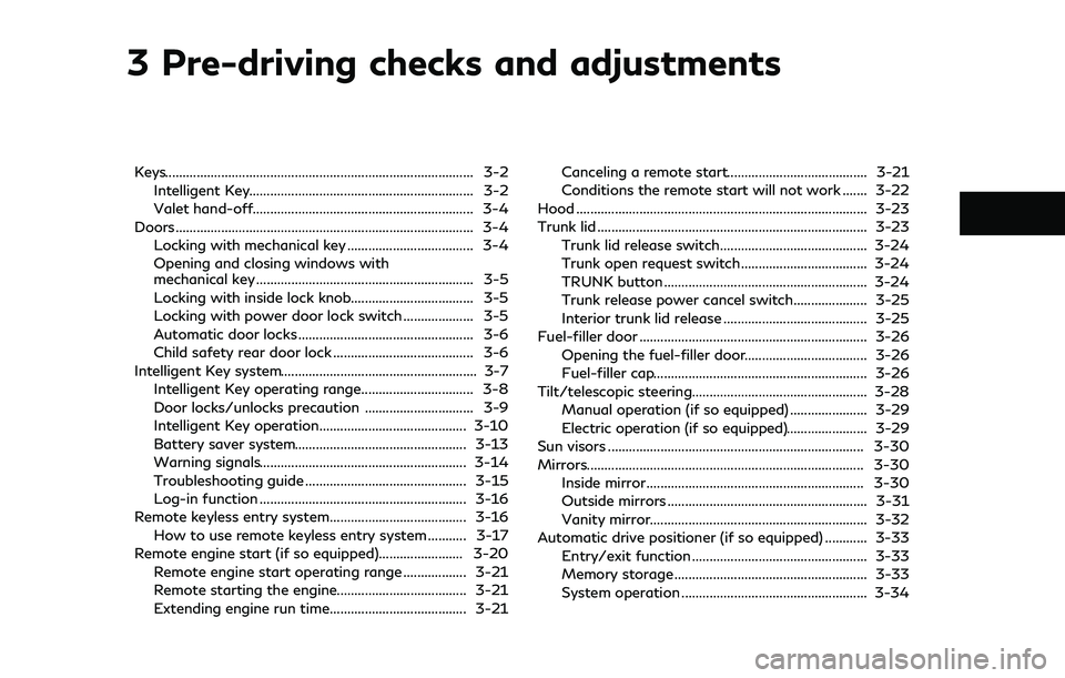 INFINITI Q50 2018 Owners Manual 3 Pre-driving checks and adjustments
Keys........................................................................\
................ 3-2Intelligent Key.................................................. INFINITI Q50 2018 Owners Manual 3 Pre-driving checks and adjustments
Keys........................................................................\
................ 3-2Intelligent Key..................................................