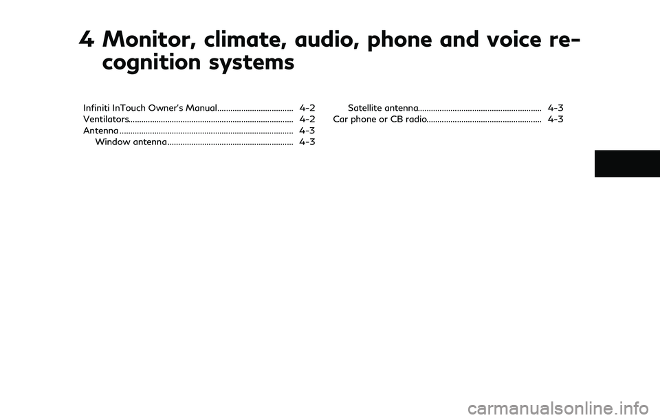 INFINITI Q50 2018 Owners Manual 4 Monitor, climate, audio, phone and voice re-cognition systems
Infiniti InTouch Owner’s Manual................................... 4-2
Ventilators.................................................... INFINITI Q50 2018 Owners Manual 4 Monitor, climate, audio, phone and voice re-cognition systems
Infiniti InTouch Owner’s Manual................................... 4-2
Ventilators....................................................