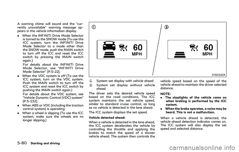 INFINITI Q50 2018 Owners Guide 5-80Starting and driving
A warning chime will sound and the “cur-
rently unavailable” warning message ap-
pears in the vehicle information display.
.When the INFINITI Drive Mode Selector
is turned INFINITI Q50 2018 Owners Guide 5-80Starting and driving
A warning chime will sound and the “cur-
rently unavailable” warning message ap-
pears in the vehicle information display.
.When the INFINITI Drive Mode Selector
is turned