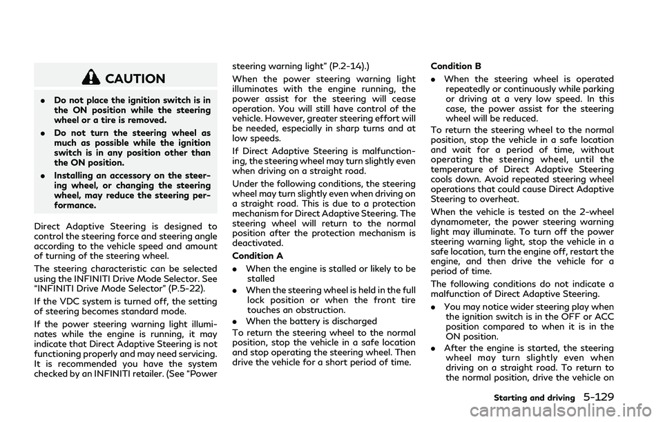 INFINITI Q50 2018 Owners Manual CAUTION
.Do not place the ignition switch is in
the ON position while the steering
wheel or a tire is removed.
. Do not turn the steering wheel as
much as possible while the ignition
switch is in any INFINITI Q50 2018 Owners Manual CAUTION
.Do not place the ignition switch is in
the ON position while the steering
wheel or a tire is removed.
. Do not turn the steering wheel as
much as possible while the ignition
switch is in any
