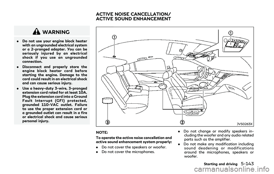 INFINITI Q50 2018 Owners Manual WARNING
.Do not use your engine block heater
with an ungrounded electrical system
or a 2-pronged adapter. You can be
seriously injured by an electrical
shock if you use an ungrounded
connection.
. Dis INFINITI Q50 2018 Owners Manual WARNING
.Do not use your engine block heater
with an ungrounded electrical system
or a 2-pronged adapter. You can be
seriously injured by an electrical
shock if you use an ungrounded
connection.
. Dis