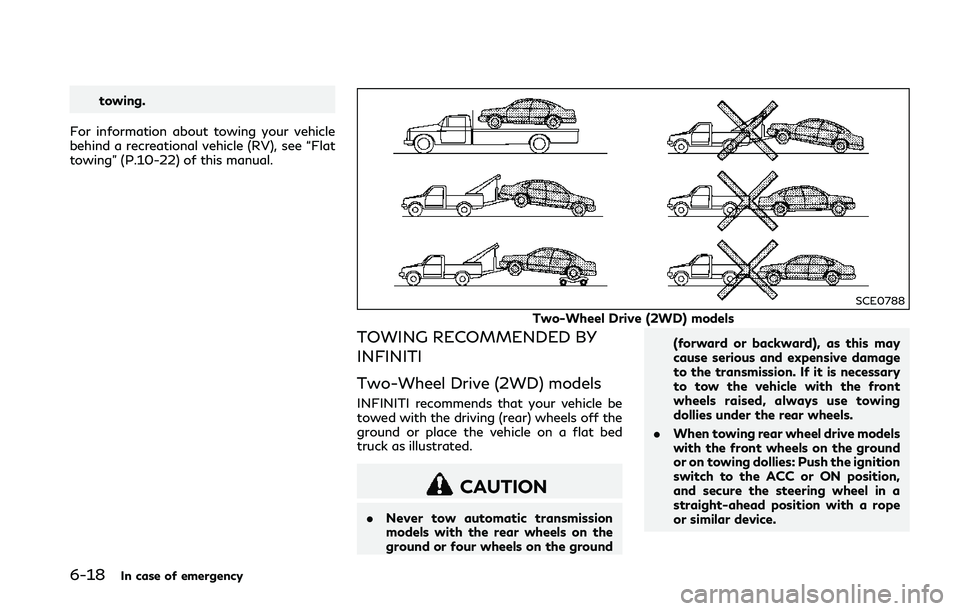 INFINITI Q50 2018 Owners Manual 6-18In case of emergency
towing.
For information about towing your vehicle
behind a recreational vehicle (RV), see “Flat
towing” (P.10-22) of this manual.
SCE0788
Two-Wheel Drive (2WD) models
TOWI INFINITI Q50 2018 Owners Manual 6-18In case of emergency
towing.
For information about towing your vehicle
behind a recreational vehicle (RV), see “Flat
towing” (P.10-22) of this manual.
SCE0788
Two-Wheel Drive (2WD) models
TOWI