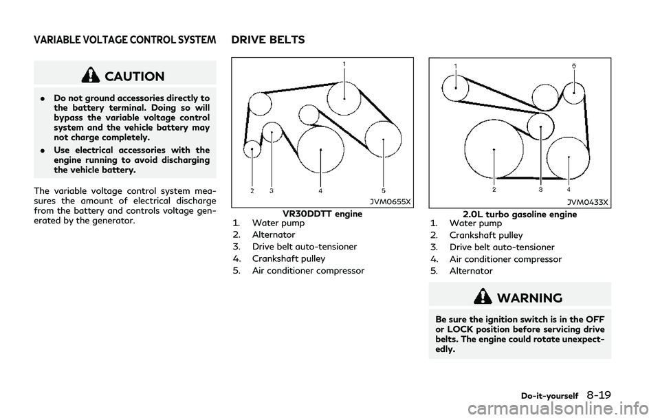 INFINITI Q50 2018 Owners Manual CAUTION
.Do not ground accessories directly to
the battery terminal. Doing so will
bypass the variable voltage control
system and the vehicle battery may
not charge completely.
. Use electrical access INFINITI Q50 2018 Owners Manual CAUTION
.Do not ground accessories directly to
the battery terminal. Doing so will
bypass the variable voltage control
system and the vehicle battery may
not charge completely.
. Use electrical access