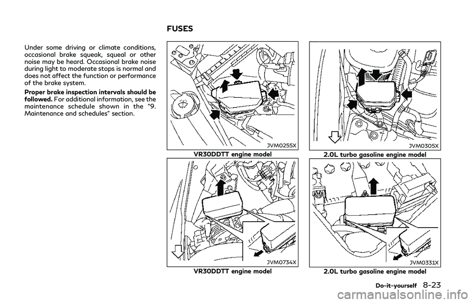 INFINITI Q50 2018 Owners Manual Under some driving or climate conditions,
occasional brake squeak, squeal or other
noise may be heard. Occasional brake noise
during light to moderate stops is normal and
does not affect the function INFINITI Q50 2018 Owners Manual Under some driving or climate conditions,
occasional brake squeak, squeal or other
noise may be heard. Occasional brake noise
during light to moderate stops is normal and
does not affect the function
