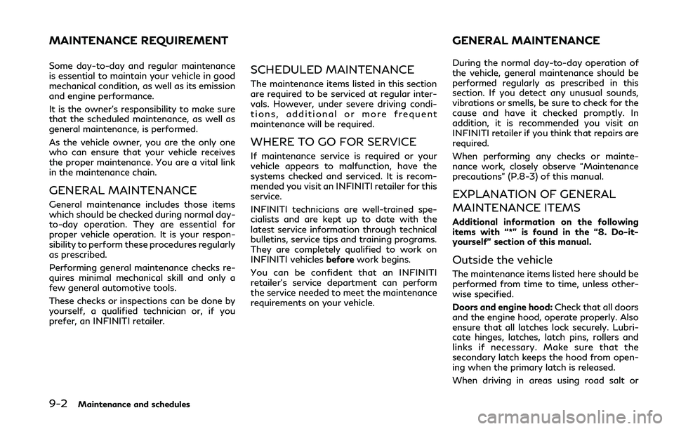 INFINITI Q50 2018 Owners Manual 9-2Maintenance and schedules
Some day-to-day and regular maintenance
is essential to maintain your vehicle in good
mechanical condition, as well as its emission
and engine performance.
It is the owner INFINITI Q50 2018 Owners Manual 9-2Maintenance and schedules
Some day-to-day and regular maintenance
is essential to maintain your vehicle in good
mechanical condition, as well as its emission
and engine performance.
It is the owner