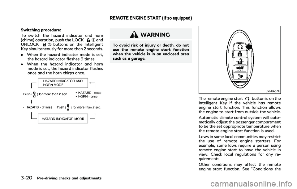 INFINITI Q50 2019  Owners Manual 3-20Pre-driving checks and adjustments
Switching procedure:
To switch the hazard indicator and horn
(chime) operation, push the LOCK
and
UNLOCKbuttons on the Intelligent
Key simultaneously for more th