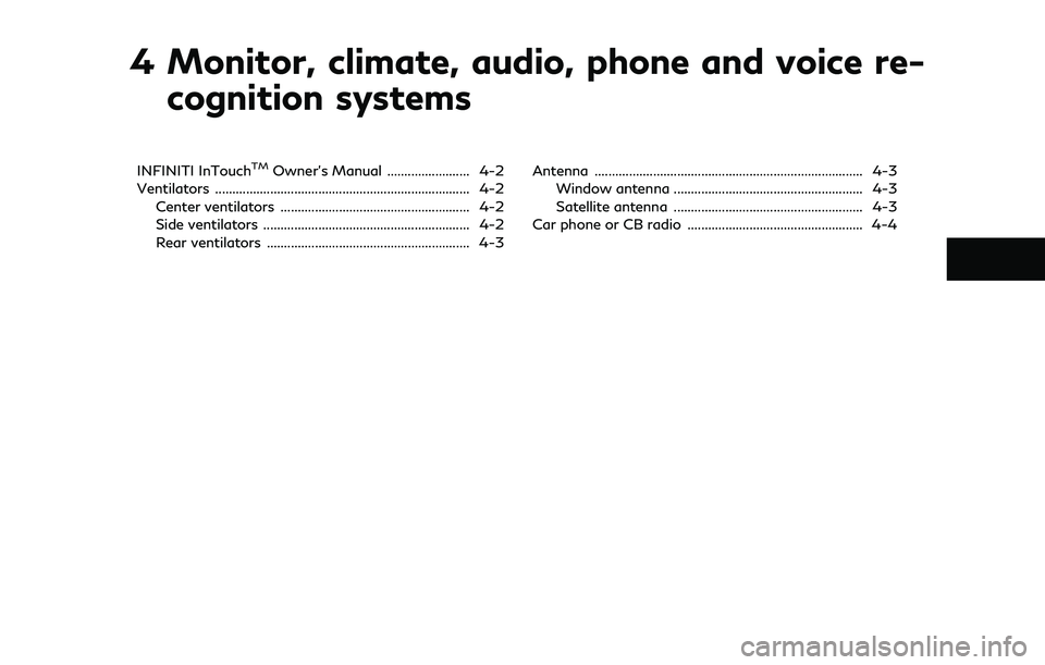 INFINITI Q50 2019  Owners Manual 4 Monitor, climate, audio, phone and voice re-cognition systems
INFINITI InTouchTMOwner’s Manual ........................ 4-2
Ventilators ............................................................