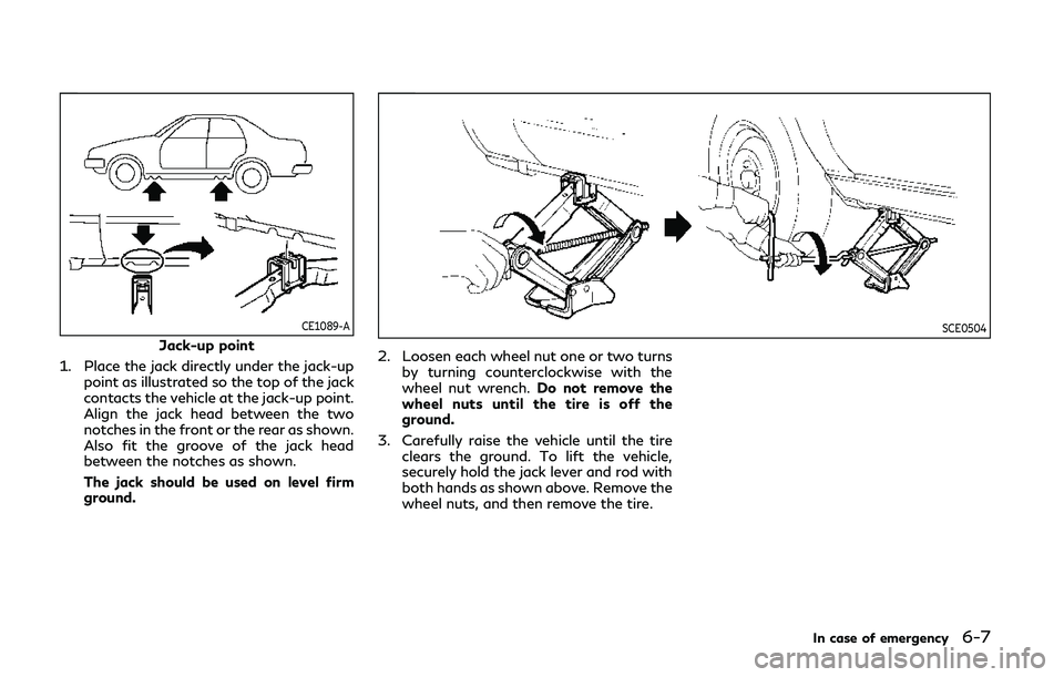 INFINITI Q50 2019 Owners Manual CE1089-A
Jack-up point
1. Place the jack directly under the jack-up point as illustrated so the top of the jack
contacts the vehicle at the jack-up point.
Align the jack head between the two
notches i INFINITI Q50 2019 Owners Manual CE1089-A
Jack-up point
1. Place the jack directly under the jack-up point as illustrated so the top of the jack
contacts the vehicle at the jack-up point.
Align the jack head between the two
notches i