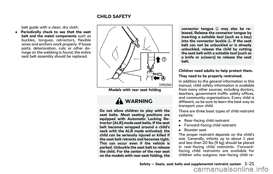 INFINITI Q50 2019 Service Manual belt guide with a clean, dry cloth.
. Periodically check to see that the seat
belt and the metal components such as
buckles, tongues, retractors, flexible
wires and anchors work properly. If loose
par INFINITI Q50 2019 Service Manual belt guide with a clean, dry cloth.
. Periodically check to see that the seat
belt and the metal components such as
buckles, tongues, retractors, flexible
wires and anchors work properly. If loose
par