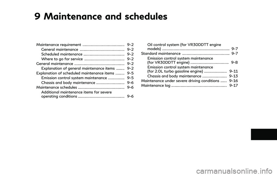 INFINITI Q50 2019 Owners Manual 9 Maintenance and schedules
Maintenance requirement .............................................. 9-2General maintenance ................................................. 9-2
Scheduled maintenance .. INFINITI Q50 2019 Owners Manual 9 Maintenance and schedules
Maintenance requirement .............................................. 9-2General maintenance ................................................. 9-2
Scheduled maintenance ..