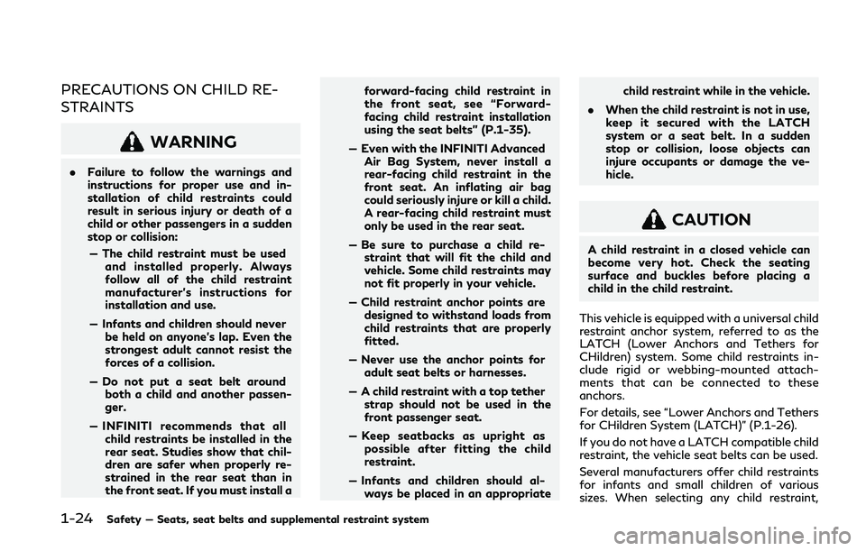 INFINITI Q50 2019 Service Manual 1-24Safety — Seats, seat belts and supplemental restraint system
PRECAUTIONS ON CHILD RE-
STRAINTS
WARNING
.Failure to follow the warnings and
instructions for proper use and in-
stallation of child INFINITI Q50 2019 Service Manual 1-24Safety — Seats, seat belts and supplemental restraint system
PRECAUTIONS ON CHILD RE-
STRAINTS
WARNING
.Failure to follow the warnings and
instructions for proper use and in-
stallation of child