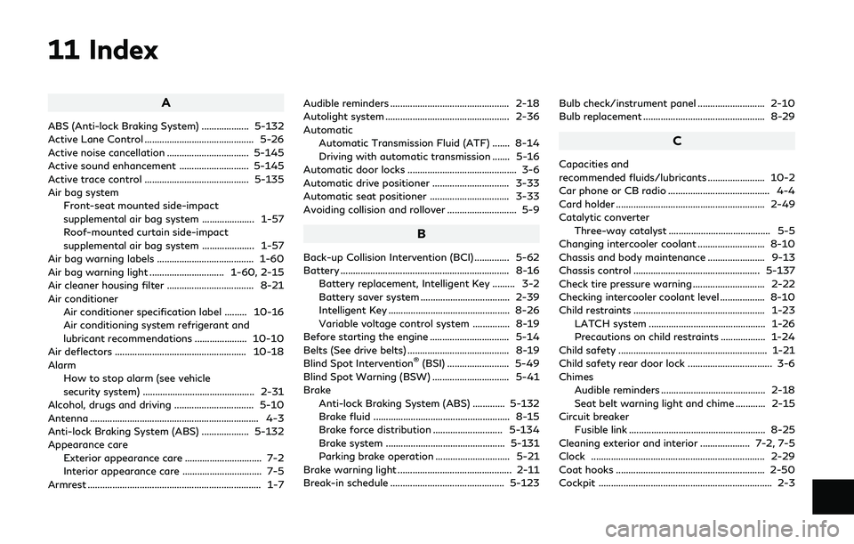 INFINITI Q50 2019 Owners Manual 11 Index
A
ABS (Anti-lock Braking System) ................... 5-132
Active Lane Control ............................................ 5-26
Active noise cancellation ................................. 5-