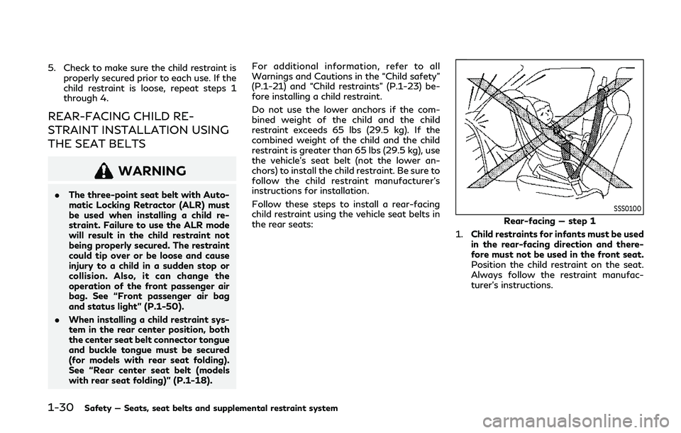 INFINITI Q50 2019 Service Manual 1-30Safety — Seats, seat belts and supplemental restraint system
5. Check to make sure the child restraint isproperly secured prior to each use. If the
child restraint is loose, repeat steps 1
throu INFINITI Q50 2019 Service Manual 1-30Safety — Seats, seat belts and supplemental restraint system
5. Check to make sure the child restraint isproperly secured prior to each use. If the
child restraint is loose, repeat steps 1
throu