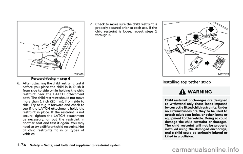 INFINITI Q50 2019 Workshop Manual 1-34Safety — Seats, seat belts and supplemental restraint system
SSS0638
Forward-facing — step 6
6. After attaching the child restraint, test it before you place the child in it. Push it
from side INFINITI Q50 2019 Workshop Manual 1-34Safety — Seats, seat belts and supplemental restraint system
SSS0638
Forward-facing — step 6
6. After attaching the child restraint, test it before you place the child in it. Push it
from side