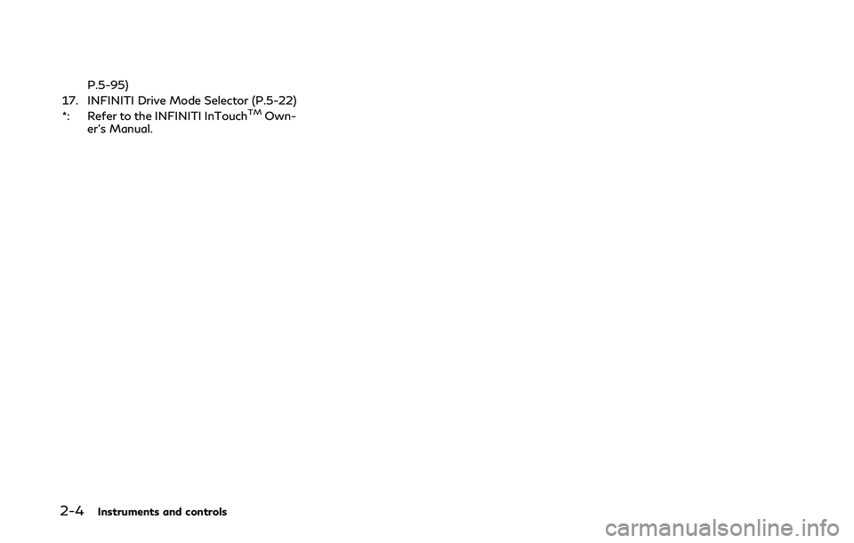 INFINITI Q50 2019 Manual Online 2-4Instruments and controls
P.5-95)
17. INFINITI Drive Mode Selector (P.5-22)
*: Refer to the INFINITI InTouch
TMOwn-
er’s Manual. INFINITI Q50 2019 Manual Online 2-4Instruments and controls
P.5-95)
17. INFINITI Drive Mode Selector (P.5-22)
*: Refer to the INFINITI InTouch
TMOwn-
er’s Manual.