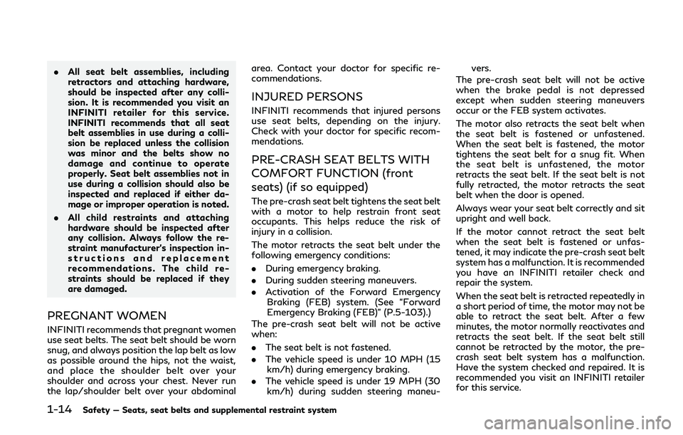 INFINITI Q50 2020 Owners Manual 1-14Safety — Seats, seat belts and supplemental restraint system
.All seat belt assemblies, including
retractors and attaching hardware,
should be inspected after any colli-
sion. It is recommended INFINITI Q50 2020 Owners Manual 1-14Safety — Seats, seat belts and supplemental restraint system
.All seat belt assemblies, including
retractors and attaching hardware,
should be inspected after any colli-
sion. It is recommended