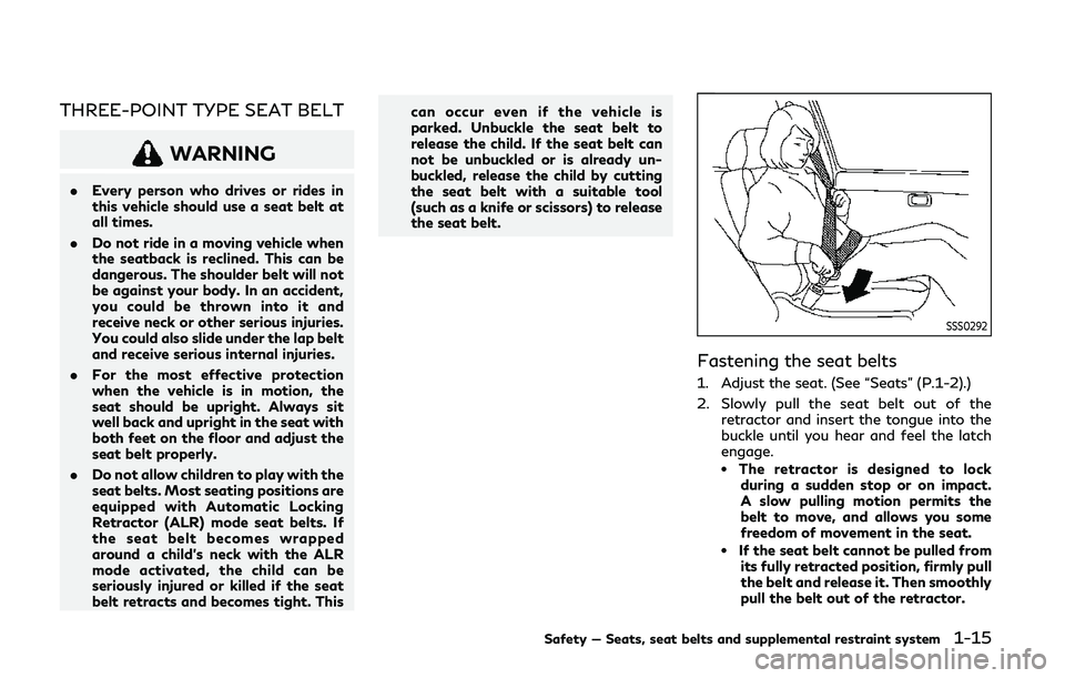 INFINITI Q50 2020 Owners Guide THREE-POINT TYPE SEAT BELT
WARNING
.Every person who drives or rides in
this vehicle should use a seat belt at
all times.
. Do not ride in a moving vehicle when
the seatback is reclined. This can be
d INFINITI Q50 2020 Owners Guide THREE-POINT TYPE SEAT BELT
WARNING
.Every person who drives or rides in
this vehicle should use a seat belt at
all times.
. Do not ride in a moving vehicle when
the seatback is reclined. This can be
d