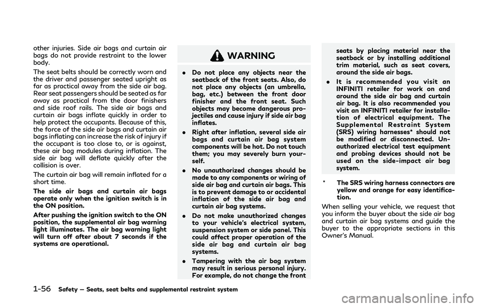 INFINITI Q50 2020 Owners Guide 1-56Safety — Seats, seat belts and supplemental restraint system
other injuries. Side air bags and curtain air
bags do not provide restraint to the lower
body.
The seat belts should be correctly wor INFINITI Q50 2020 Owners Guide 1-56Safety — Seats, seat belts and supplemental restraint system
other injuries. Side air bags and curtain air
bags do not provide restraint to the lower
body.
The seat belts should be correctly wor